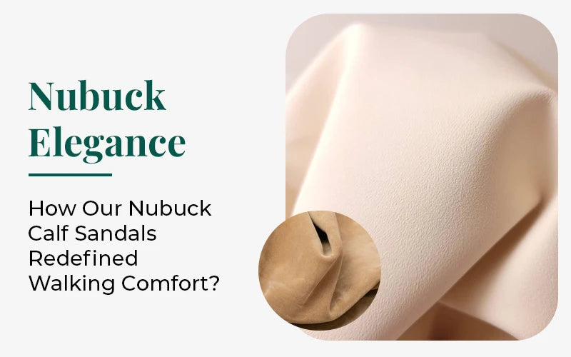 Nubuck Elegance: How Our Nubuck Calf Leather Sandals