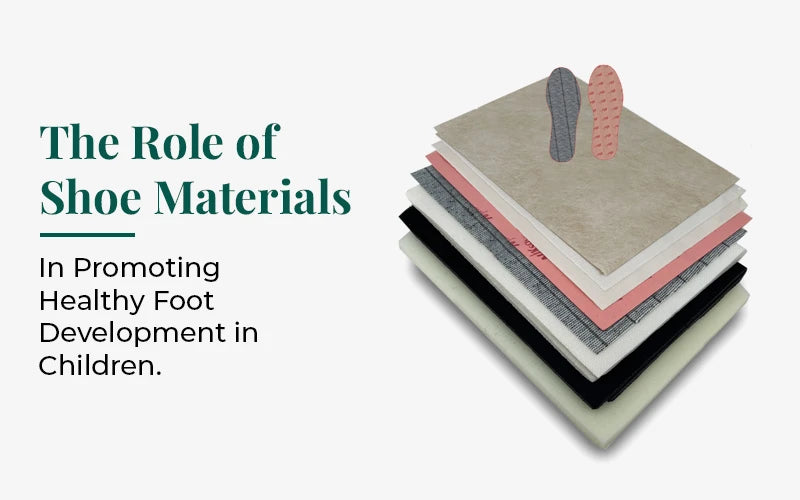 The Role Of Shoe Materials In Promoting Healthy Foot Development In Children
