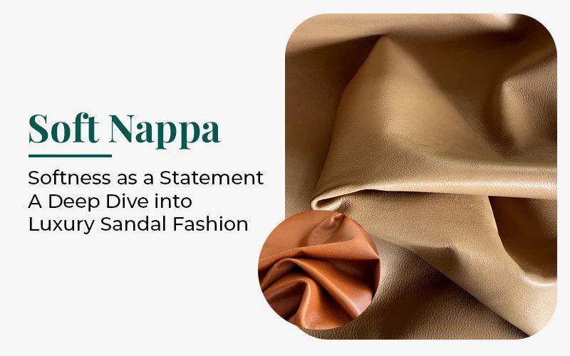 Soft Nappa Softness As A Statement - A Deep Dive Into Luxury Sandal Fashion - Farada