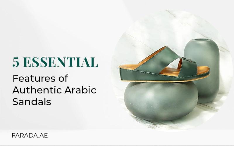 5 Essential Features Of Authentic Arabic Sandals - Farada