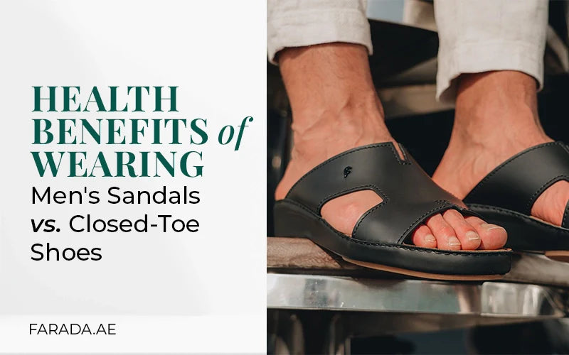 The Health Benefits of Wearing Men's Sandals vs. Closed-Toe Shoes