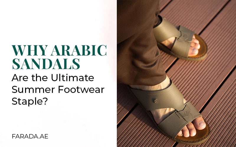 Why Are Arabic Sandals The Ultimate Summer Footwear?